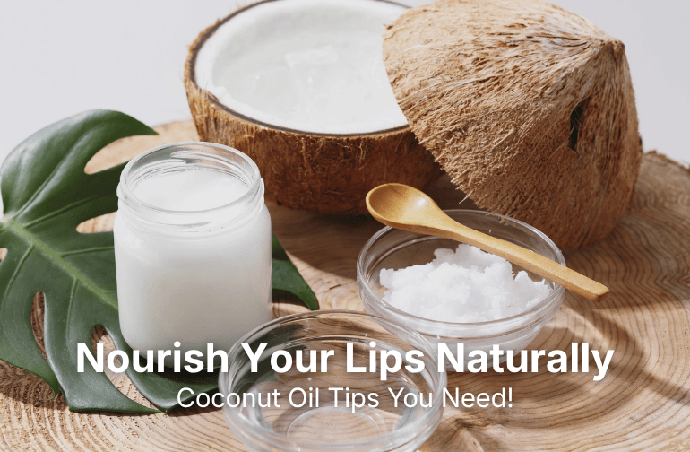 Coconut Oil for Lips: The Ultimate Guide for Nourished Pouts