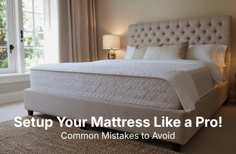 If You’re Investing in a Premium Mattress, Don’t Make These Setup Mistakes