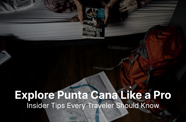 Explore Punta Cana Like a Pro